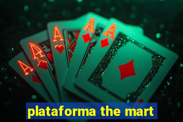 plataforma the mart